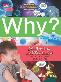 Image of Why? : Medication and Treatment = Obat-Obatan dan Pengobatan